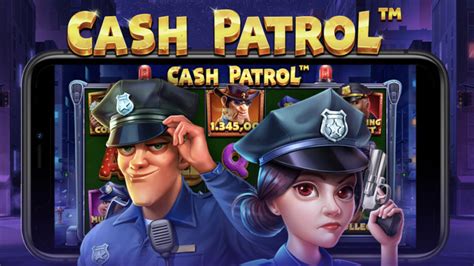 cash patrol game 10000 slot games
